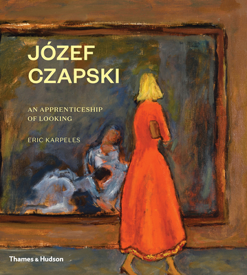Jzef Czapski: An Apprenticeship of Looking - Karpeles, Eric