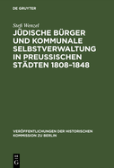 Jdische Brger und kommunale Selbstverwaltung in preuischen Stdten 1808-1848