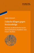 Jdische Klagen Gegen Reichsadelige: Prozesse Am Reichshofrat in Den Herrschaftsjahren Rudolfs II. Und Franz Stephans