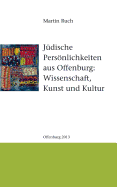 Jdische Persnlichkeiten aus Offenburg: Kunst, Kultur und Wissenschaft - Ruch, Martin