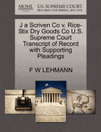 J a Scriven Co V. Rice-Stix Dry Goods Co U.S. Supreme Court Transcript of Record with Supporting Pleadings
