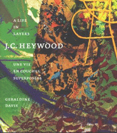 J. C. Heywood: a Life in Layers