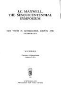 J.C. Maxwell, the Sesquicentennial Symposium: New Vistas in Mathematics, Science, and Technology - Berger, Melvyn S