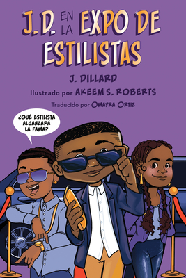 J.D. en la expo de estilistas (J.D. and the Hair Show Showdown Spanish Edition) - Dillard, J., and Roberts, Akeem S. (Illustrator), and Ortiz, Omayra (Translated by)