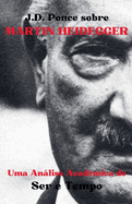 J.D. Ponce sobre Martin Heidegger: Uma Anlise Acad?mica de Ser e Tempo