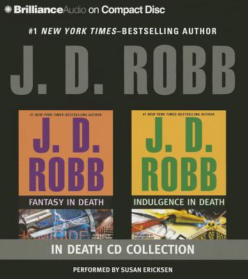 J. D. Robb Collection - Fantasy in Death and Indulgence in Death - Robb, J D, and Ericksen, Susan (Read by)