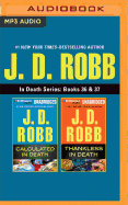 J. D. Robb - In Death Series: Books 36 & 37: Calculated in Death & Thankless in Death