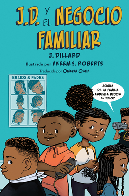 J.D. y el negocio familiar - Dillard, J., and Roberts, Akeem S. (Illustrator), and Ortiz, Omayra (Translated by)