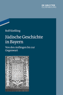 J?dische Geschichte in Bayern: Von Den Anf?ngen Bis Zur Gegenwart