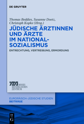 J?dische ?rztinnen und ?rzte im Nationalsozialismus - Beddies, Thomas (Editor), and Doetz, Susanne (Editor), and Kopke, Christoph (Editor)