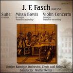 J.F. Fasch: Suite; Missa Brevis; Violin Concerto