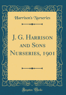 J. G. Harrison and Sons Nurseries, 1901 (Classic Reprint)