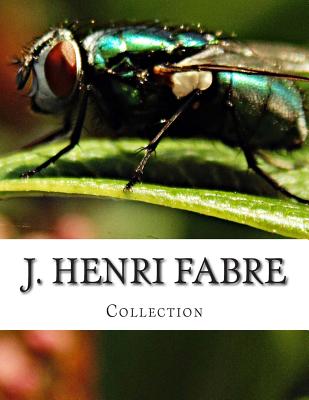 J. Henri Fabre, Collection - Teixeira De Mattos, Alexander (Translated by), and Fabre, J Henri