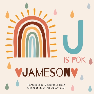 J is for Jameson: A Personalized Children's Book: An Alphabet Adventure All About You! - Publishing, R S M