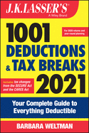 J.K. Lasser's 1001 Deductions and Tax Breaks 2021: Your Complete Guide to Everything Deductible