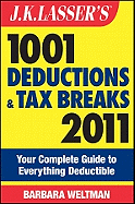 J.K. Lasser's 1001 Deductions and Tax Breaks: Your Complete Guide to Everything Deductible - Weltman, Barbara