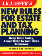 J.K. Lasser's New Rules for Estate and Tax Planning - Apolinsky, Harold I, and Welch, Stewart H, III, CFP