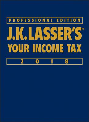 J.K. Lassers Your Income Tax 2018 - J.K. Lasser Institute