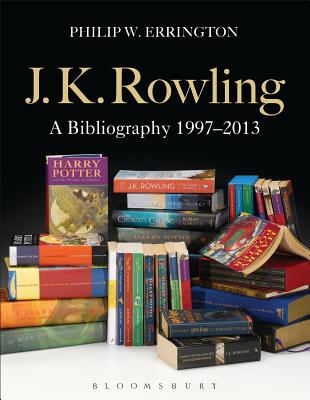 J.K. Rowling: A Bibliography 1997-2013 - Errington, Philip W.