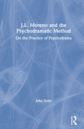 J.L. Moreno and the Psychodramatic Method: On the Practice of Psychodrama