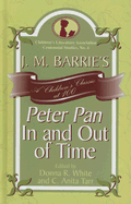 J. M. Barrie's Peter Pan in and Out of Time: A Children's Classic at 100