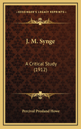 J. M. Synge: A Critical Study (1912)