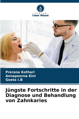 J?ngste Fortschritte in der Diagnose und Behandlung von Zahnkaries - Kothari, Prerana, and Kini, Annapoorna, and I B, Geeta