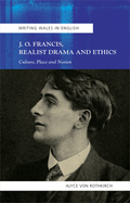 J.O. Francis, Realist Drama and Ethics: Culture, Place and Nation
