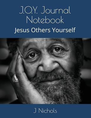 J.O.Y. Journal Notebook: Jesus Others Yourself - Nichols, J