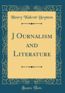 J Ournalism and Literature (Classic Reprint)