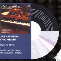 J.P.E. Hartmann, Carl Nielsen: Music for Strings - Anika Telmnyi (violin); Annette Telmnyi (piano); Annette Telmnyi (viola); Emil Telmnyi (violin); Ilona Telmnyi (viola);...