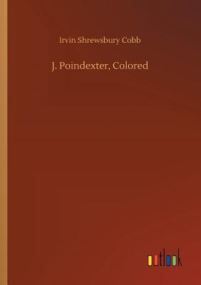 J. Poindexter, Colored - Cobb, Irvin Shrewsbury