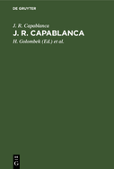 J. R. Capablanca: 75 Seiner Schnsten Partien