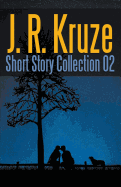 J. R. Kruze Short Story Collection 02