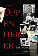 J. Robert Oppenheimer and the American Century