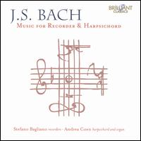 J.S. Bach: Music for Recorder & Harpsichord - Andrea Coen (organ); Andrea Coen (harpsichord); Stefano Bagliano (recorder)