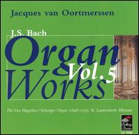 J.S. Bach: Organ Works, Vol. 5 - Jacques van Oortmerssen (organ)