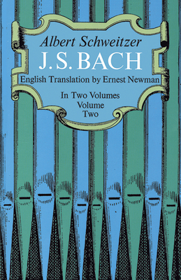 J. S. Bach, Volume Two: Volume 2 - Schweitzer, Albert, Professor