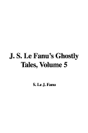 J. S. Le Fanu's Ghostly Tales, Volume 5