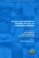 J?venes investigadores: Estudios de caso en contenidos digitales