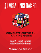 J1 Visa Uncloaked - Complete Cultural Training Guide: English - French - German - Greek - Mandarin - Spanish