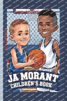 Ja Morant Children's Books: The Story of a Boy Who Loved the Hooping - G Britto, Jim