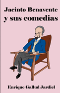 Jacinto Benavente Y Sus Comedias