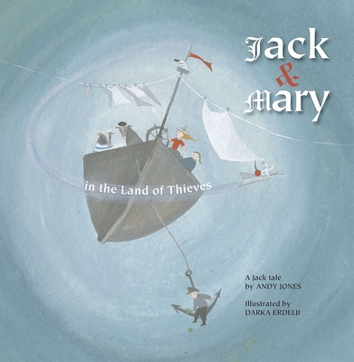 Jack and Mary in the Land of Thieves - Jones, Andy