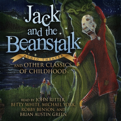 Jack and the Beanstalk and Other Classics of Childhood - Ritter, John (Read by), and White, Betty (Read by), and York, Michael (Read by)