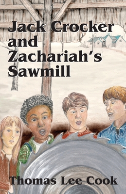 Jack Crocker and Zachariah's Sawmill - Cook, Thomas Lee