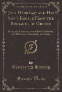 Jack Harkaway and His Son's Escape from the Brigands of Greece: Being the Continuation of Jack Harkaway and His Son's Adventures in Greece (Classic Reprint)