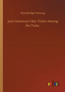 Jack Harkaway's Boy Tinker Among the Turks