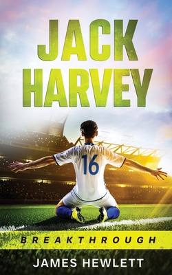 Jack Harvey: Breakthrough - Hewlett, James