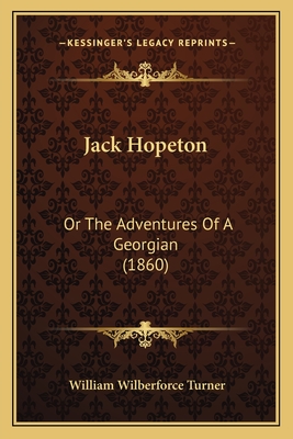 Jack Hopeton: Or the Adventures of a Georgian (1860) - Turner, William Wilberforce
